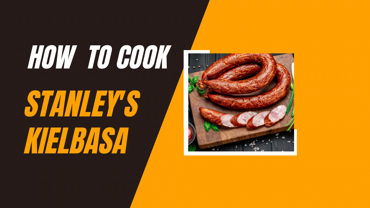 how to cook stanley's kielbasa