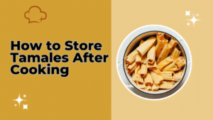 how to store tamales after cooking