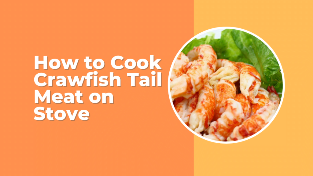 how to cook crawfish tail meat on stove