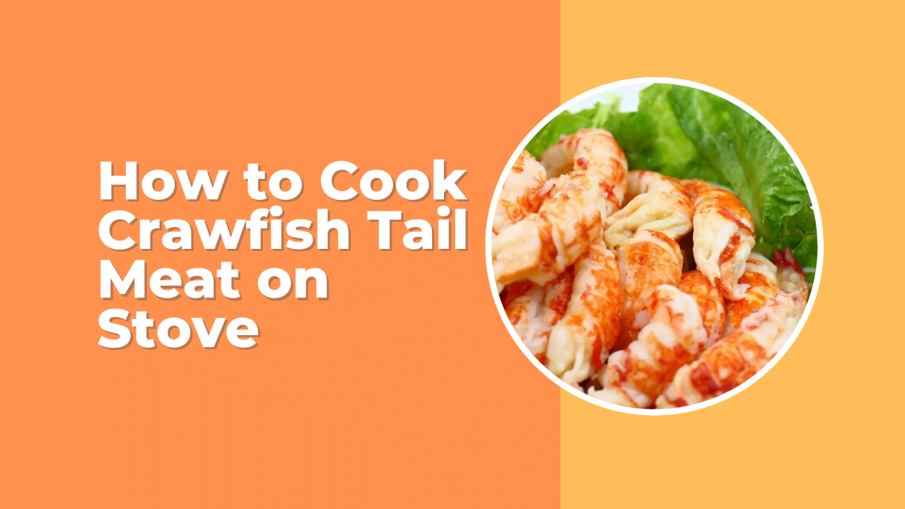 how to cook crawfish tail meat on stove