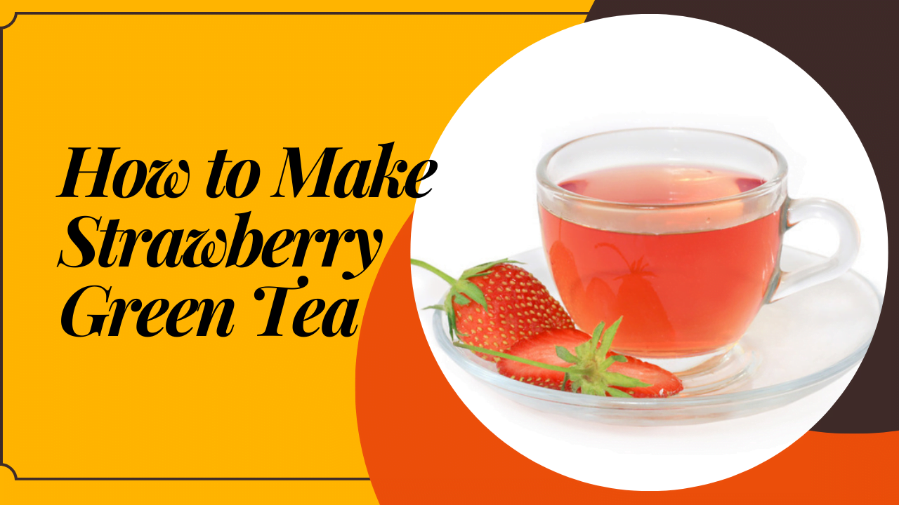 How to Make Strawberry Green Tea