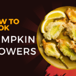 how to cook pumpkin flowers