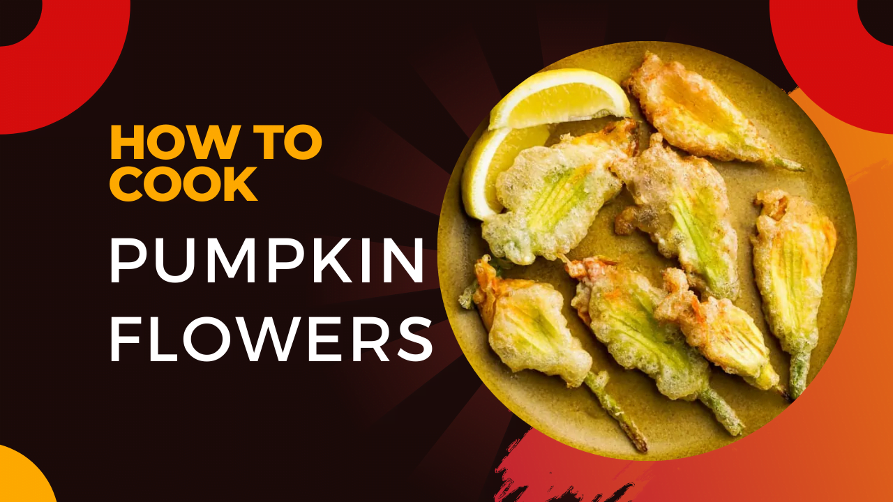 how to cook pumpkin flowers