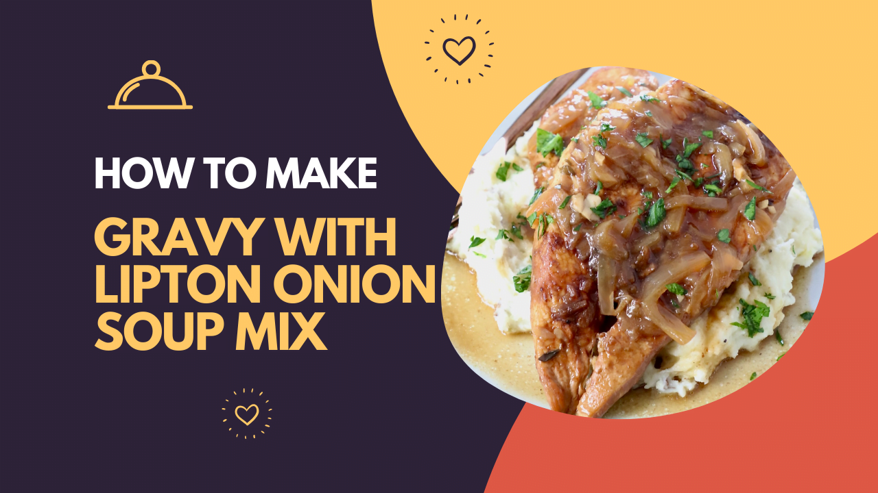 How to Make Gravy with Lipton Onion Soup Mix