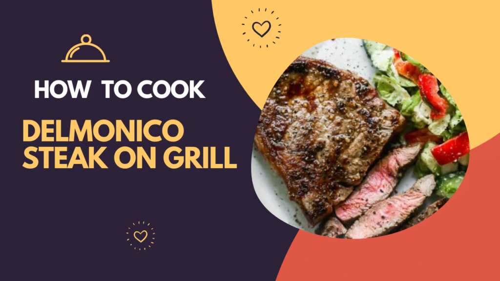 how to cook delmonico steak on grill