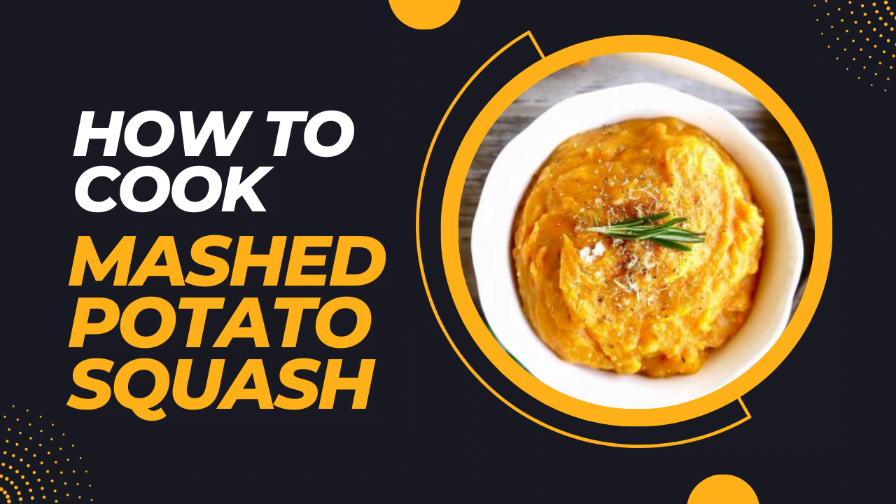 how to cook mashed potato squash