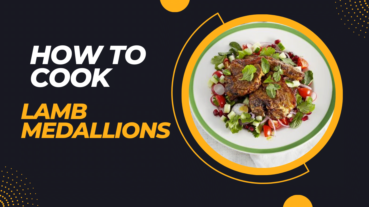 how to cook lamb medallions