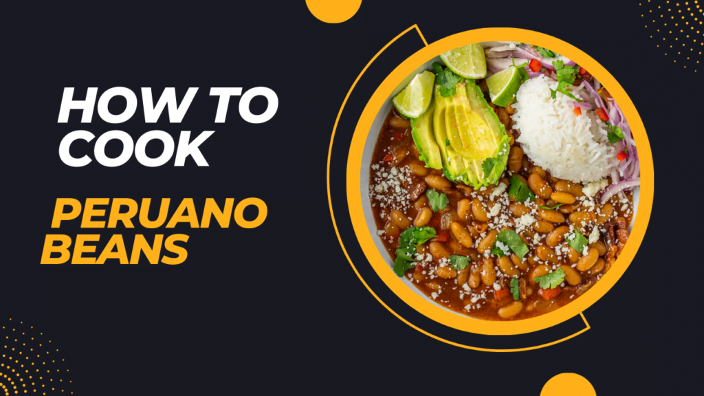 how to cook peruano beans