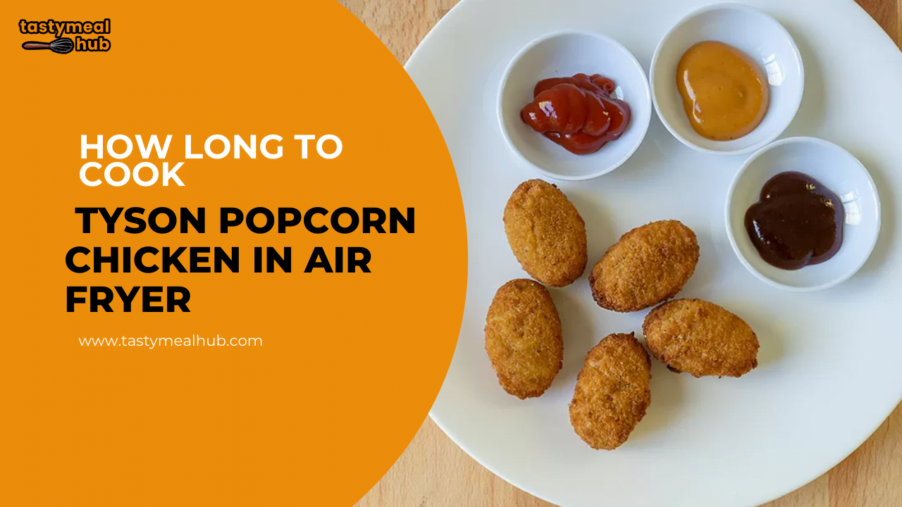 How long to Cook tyson Popcorn Chicken in air Fryer?