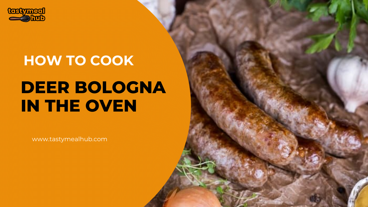 how to cook deer bologna in the oven